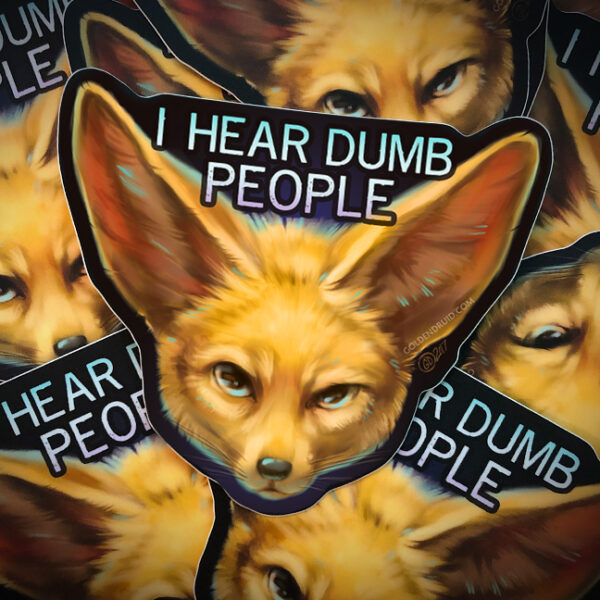 I Hear Dumb People Fennec Fox Sticker